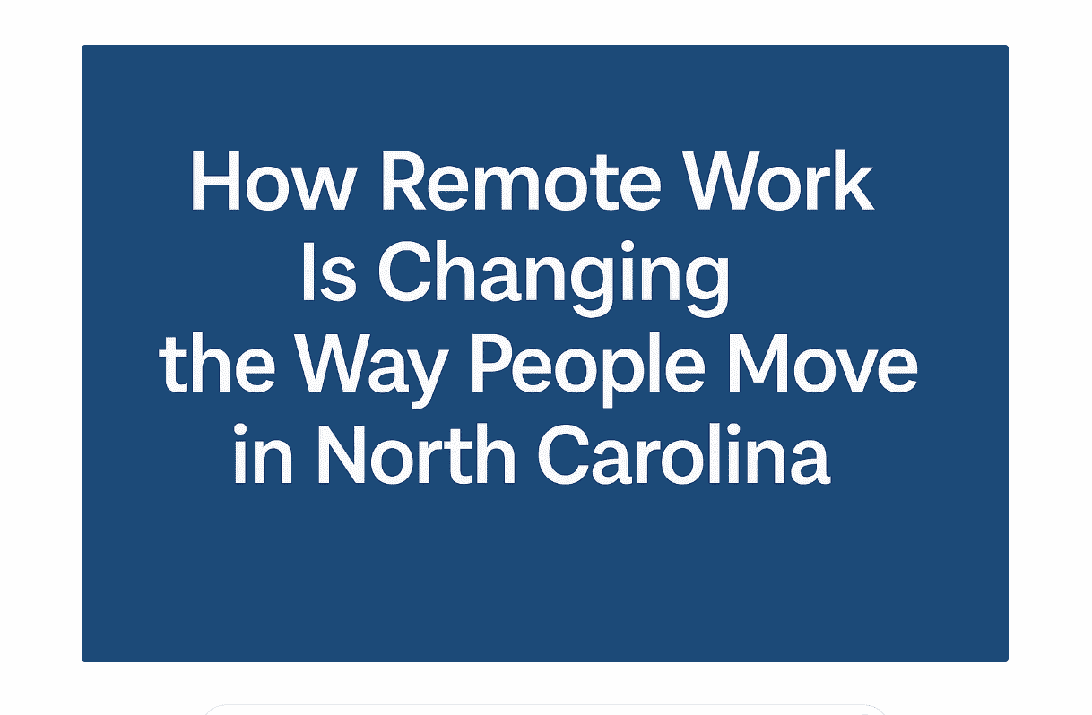 How Remote Work Is Changing the Way People Move in North Carolina